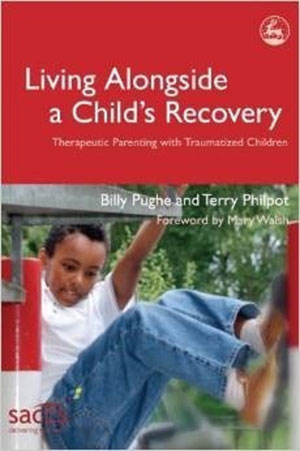 Living Alongside a Child’s Recovery: Therapeutic Parenting with Traumatized Children