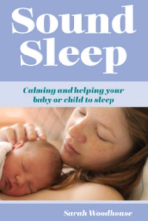 Sound Sleep: Calming and Helping your Baby or Child to Sleep